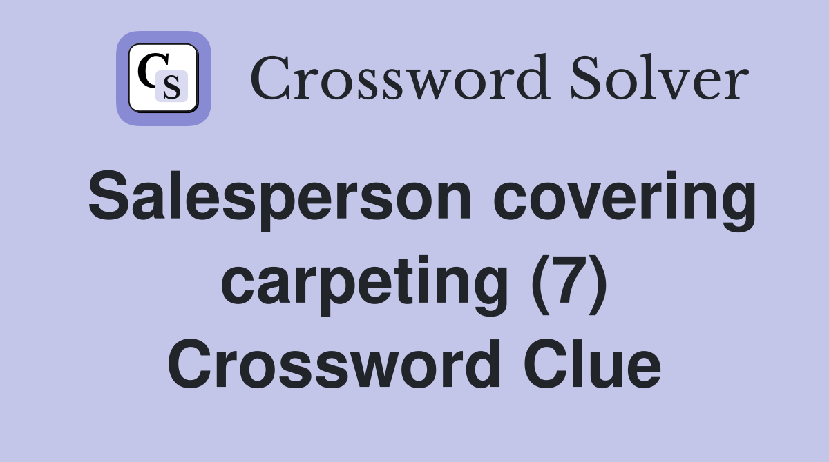 Salesperson covering carpeting (7) Crossword Clue