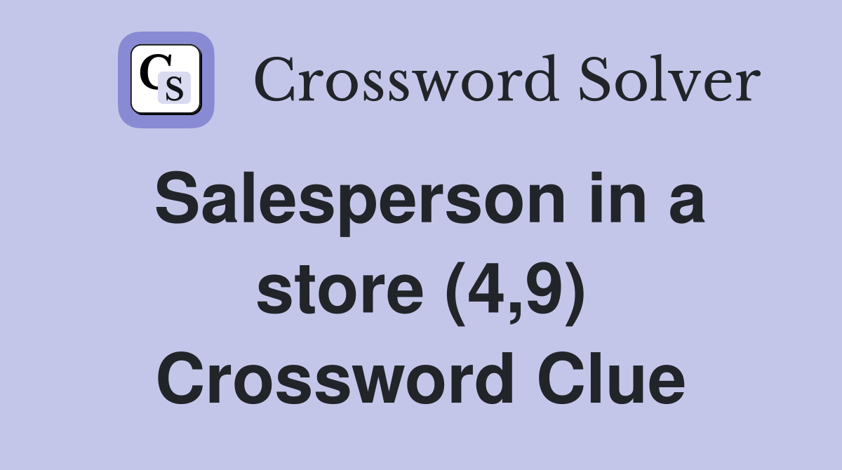 Salesperson in a store (4,9) Crossword Clue