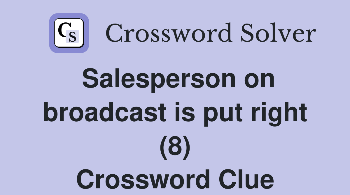 Salesperson on broadcast is put right (8) Crossword Clue