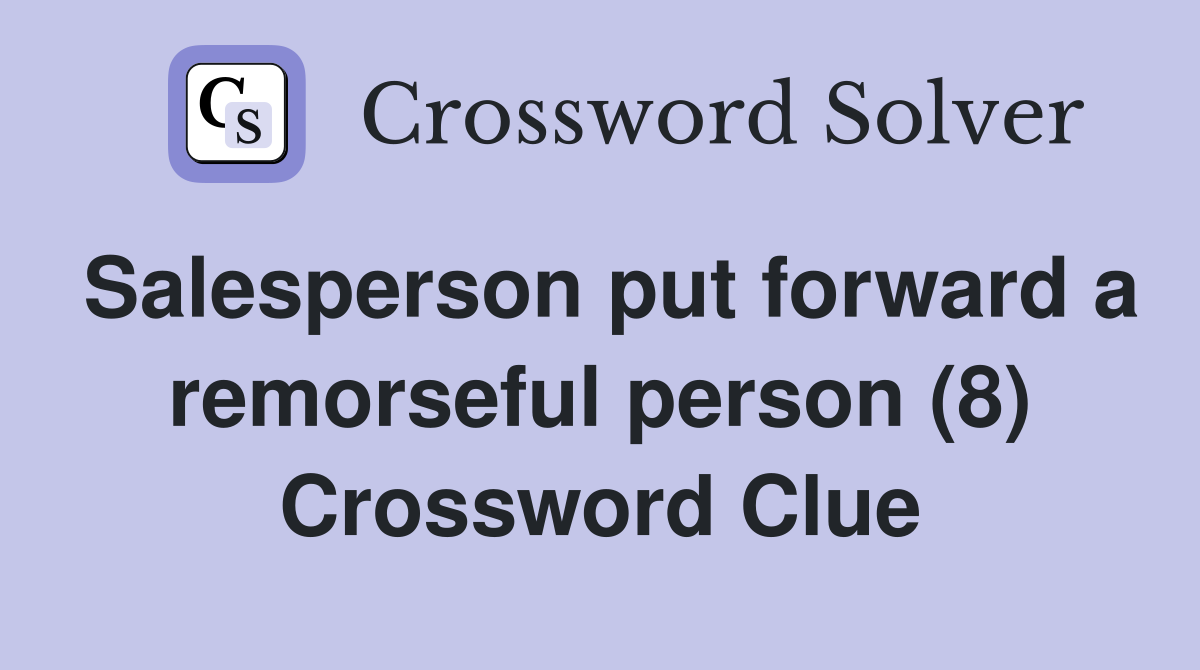 Salesperson put forward a remorseful person (8) Crossword Clue