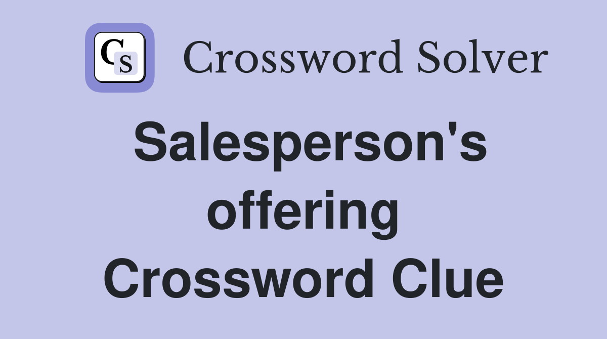 Salesperson's offering Crossword Clue