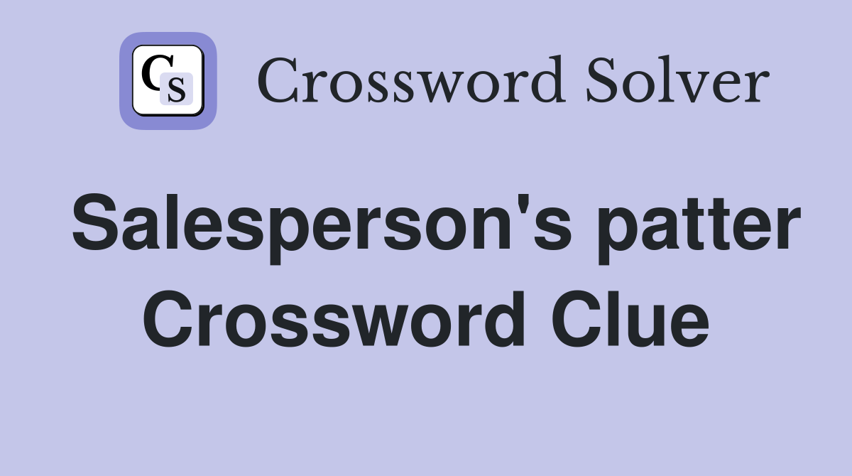 Salesperson's patter Crossword Clue