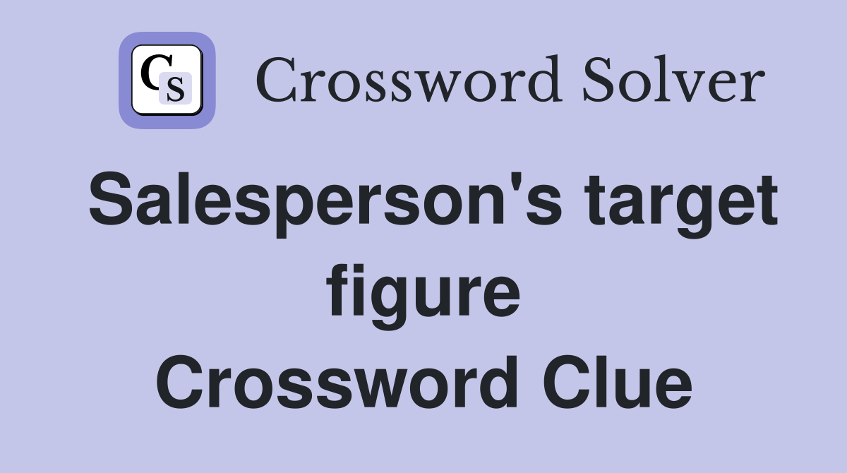 Salesperson's target figure Crossword Clue