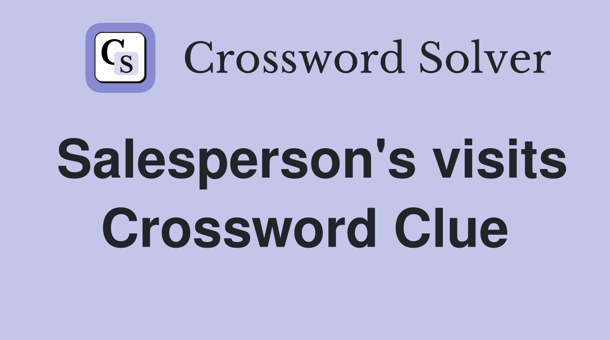 Salesperson's visits Crossword Clue