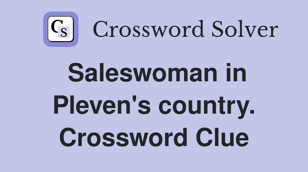 Saleswoman in Pleven's country. Crossword Clue