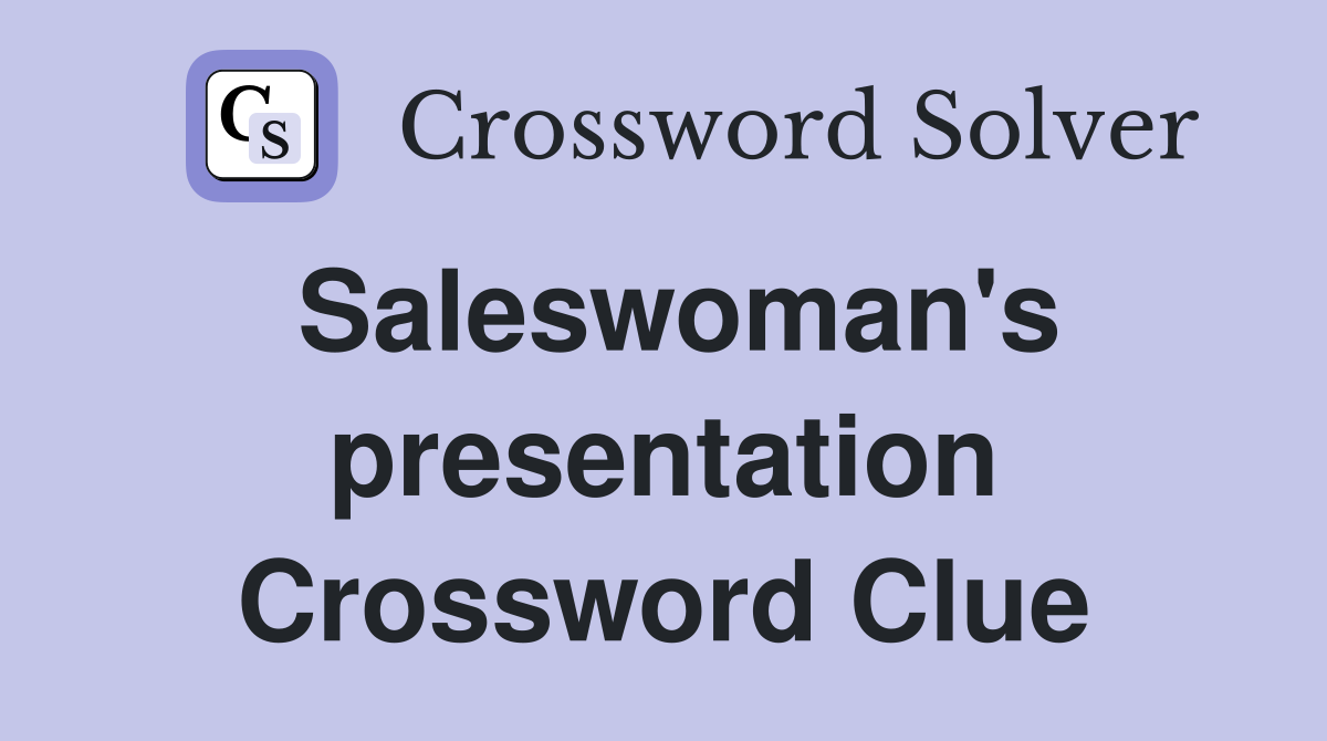 Saleswoman's presentation Crossword Clue