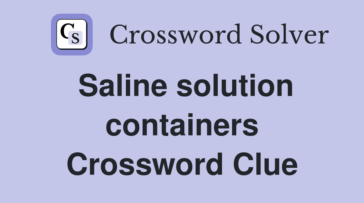 Saline solution containers Crossword Clue