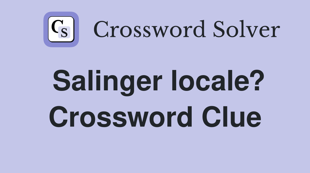 Salinger locale? Crossword Clue