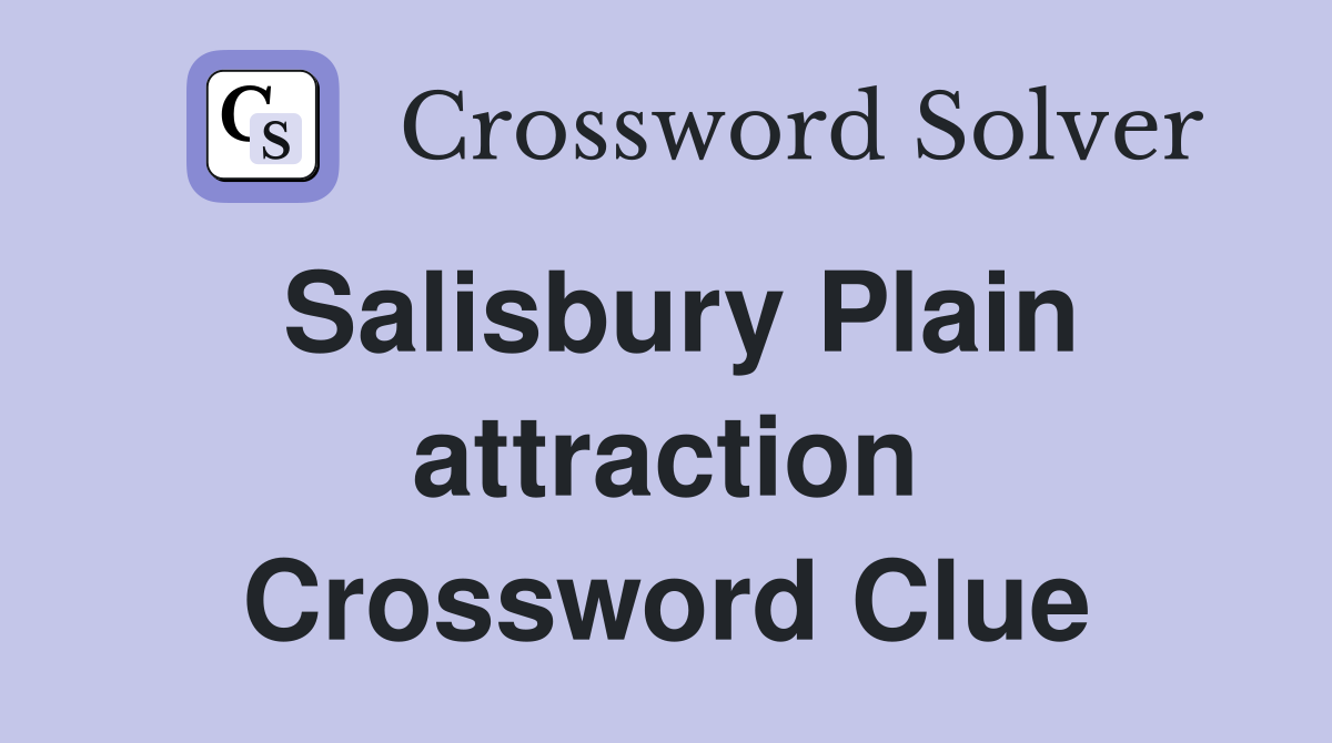 Salisbury Plain attraction Crossword Clue