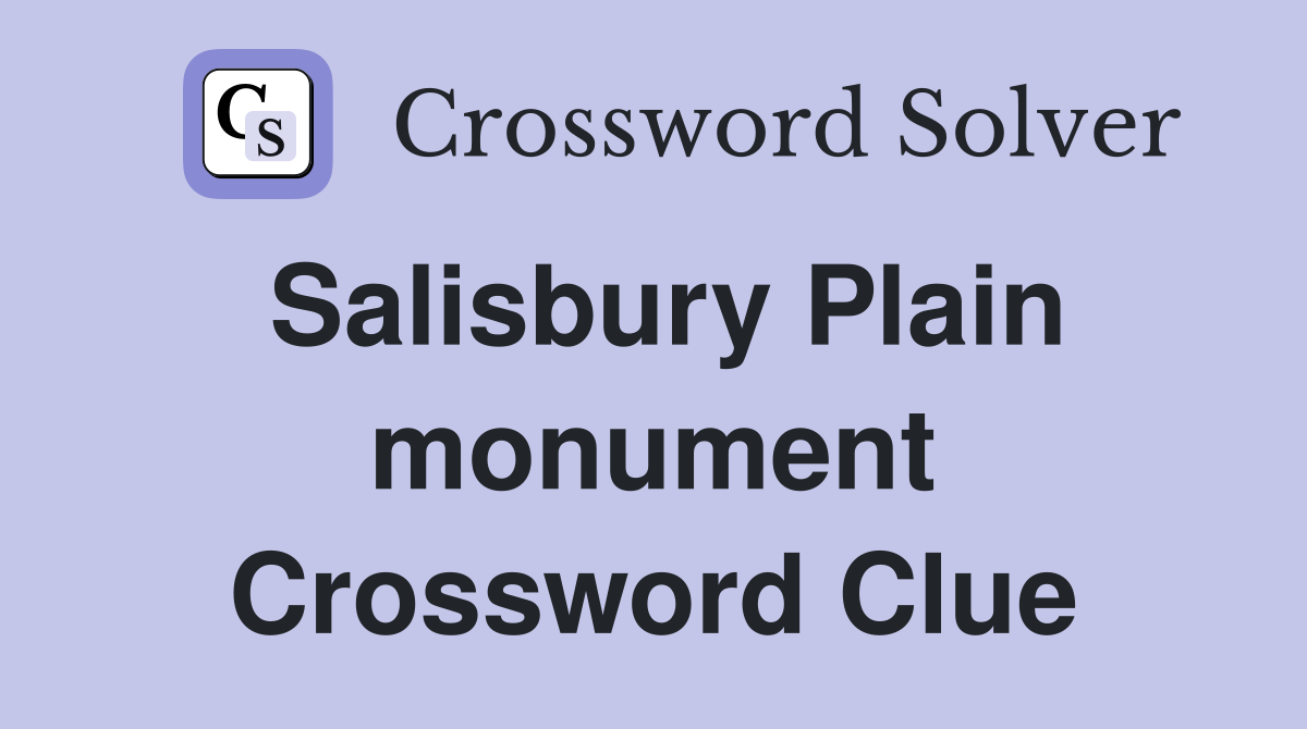 Salisbury Plain monument Crossword Clue