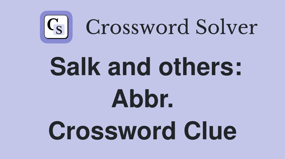 Salk and others: Abbr. Crossword Clue