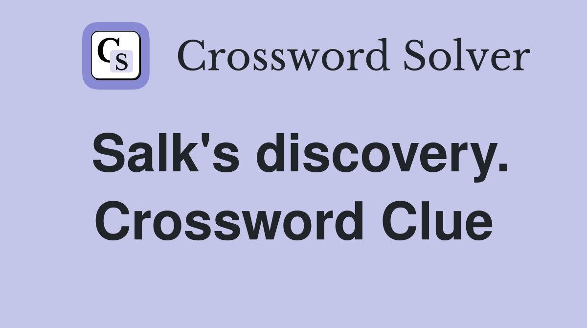 Salk's discovery. Crossword Clue