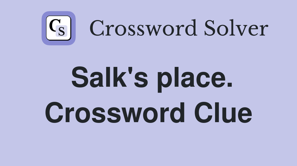 Salk's place. Crossword Clue