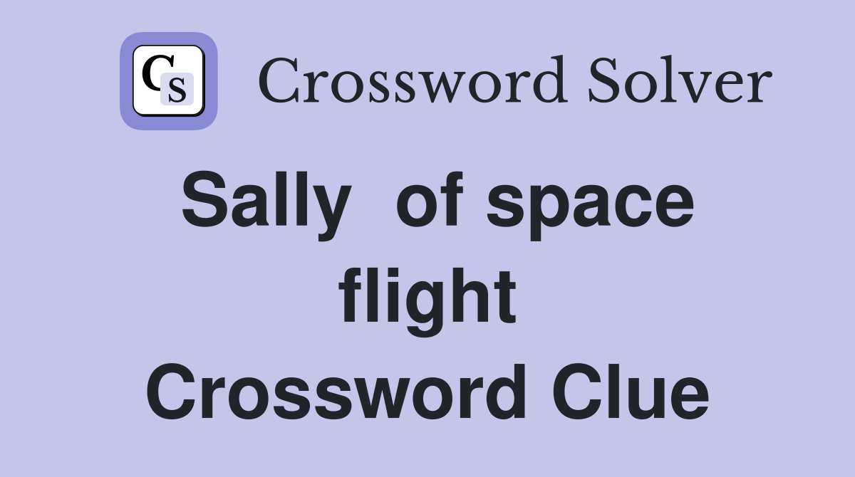 Sally  of space flight Crossword Clue