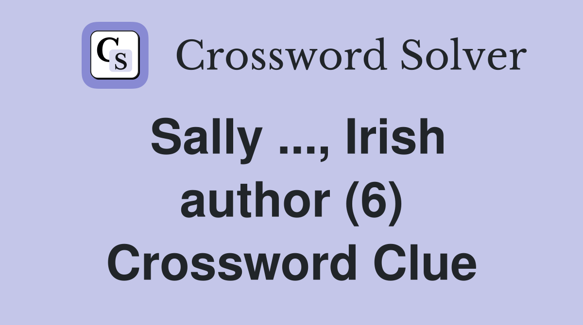 Sally ..., Irish author (6) Crossword Clue