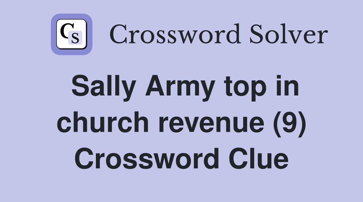 Sally Army top in church revenue (9) Crossword Clue