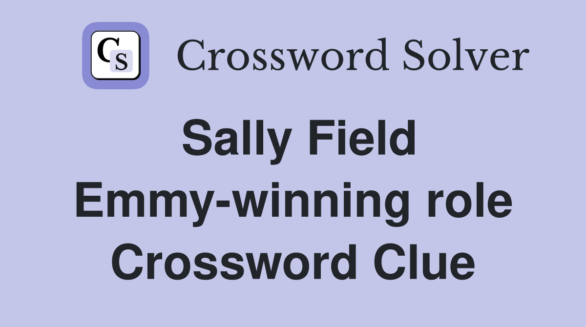 Sally Field Emmy-winning role Crossword Clue