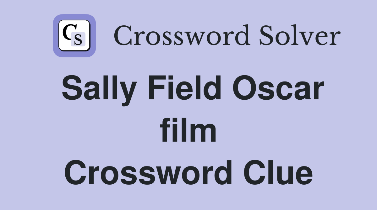 Sally Field Oscar film Crossword Clue