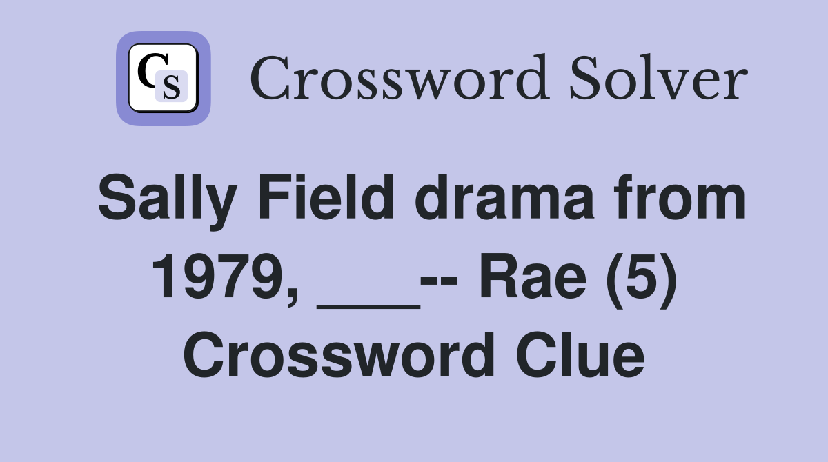 Sally Field drama from 1979, ___-- Rae (5) Crossword Clue