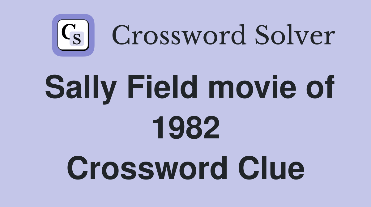 Sally Field movie of 1982 Crossword Clue