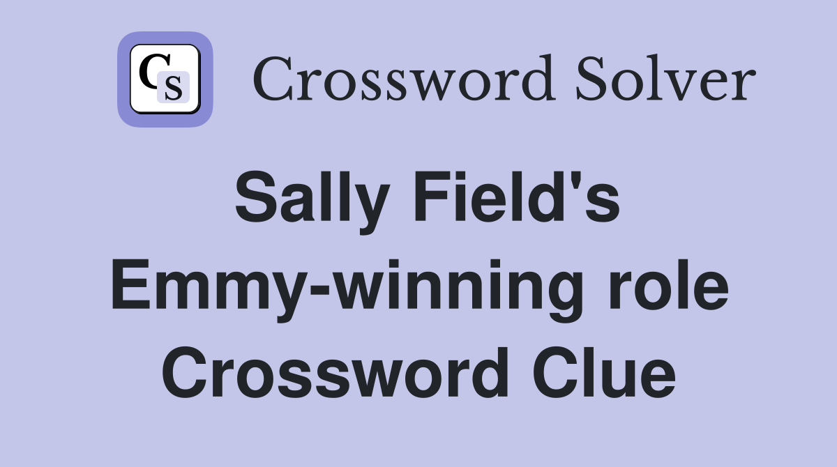 Sally Field's Emmy-winning role Crossword Clue
