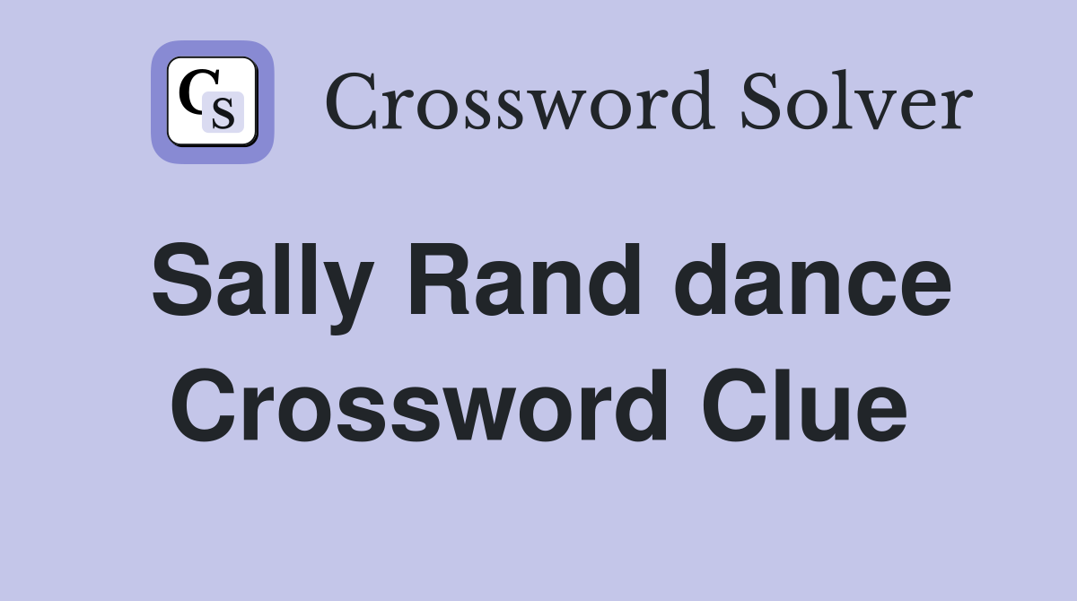 Sally Rand dance Crossword Clue