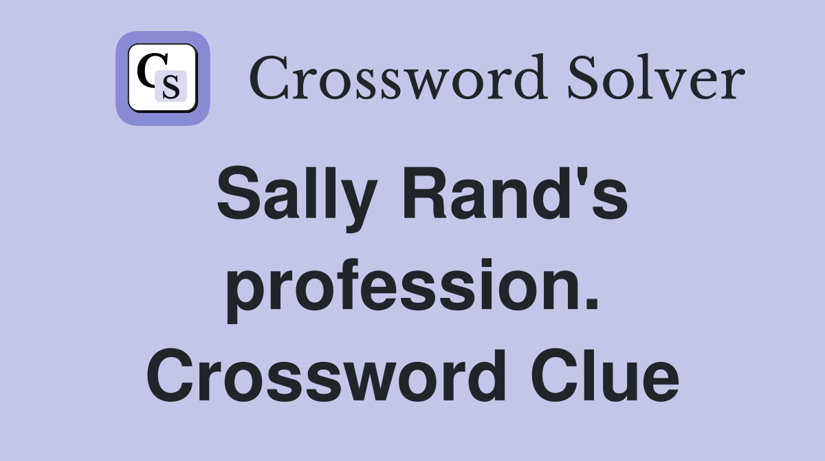 Sally Rand's profession. Crossword Clue