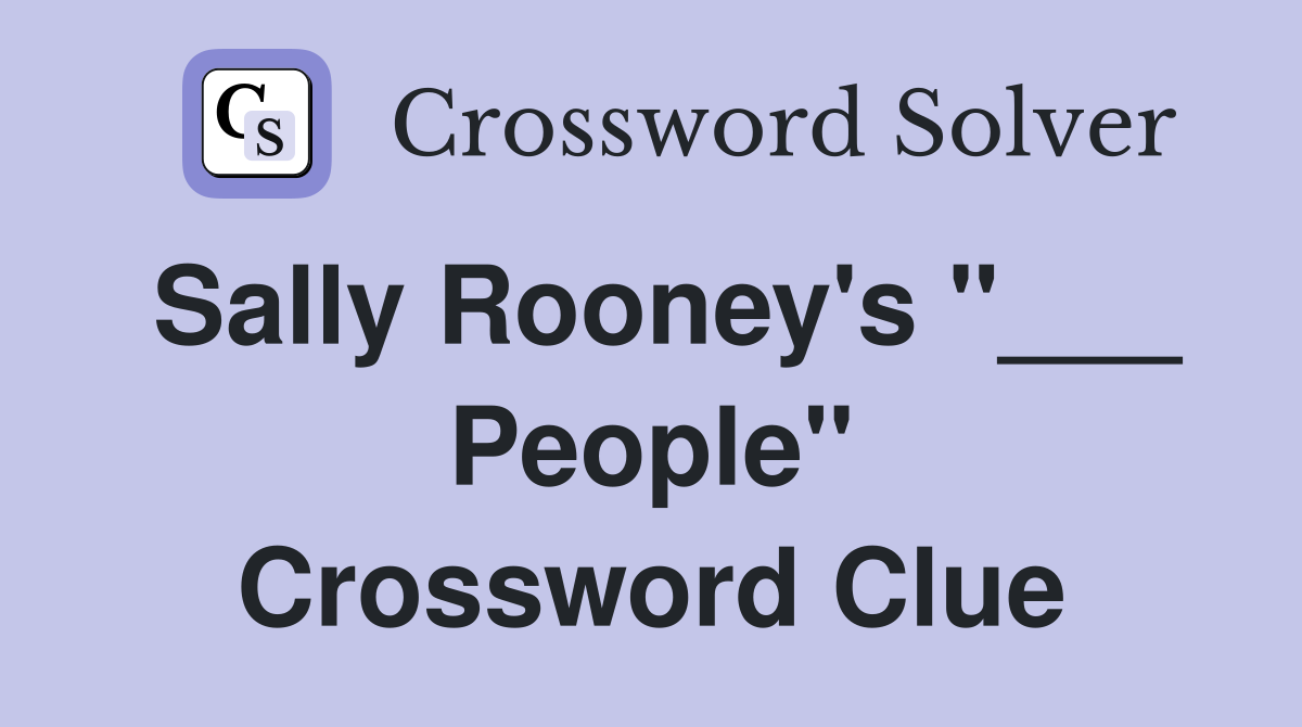 Sally Rooney's "___ People" Crossword Clue