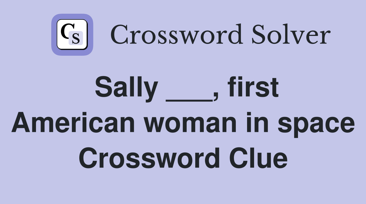 Sally ___, first American woman in space Crossword Clue