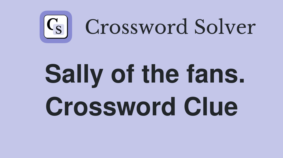 Sally of the fans. Crossword Clue