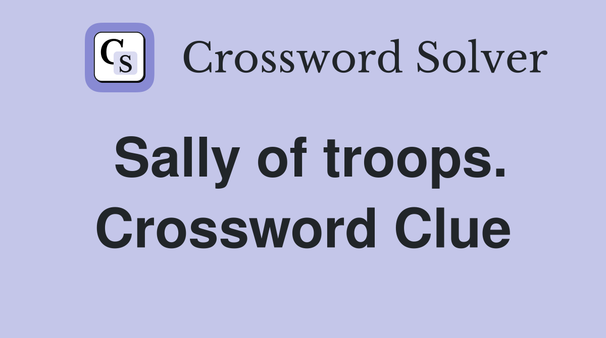 Sally of troops. Crossword Clue