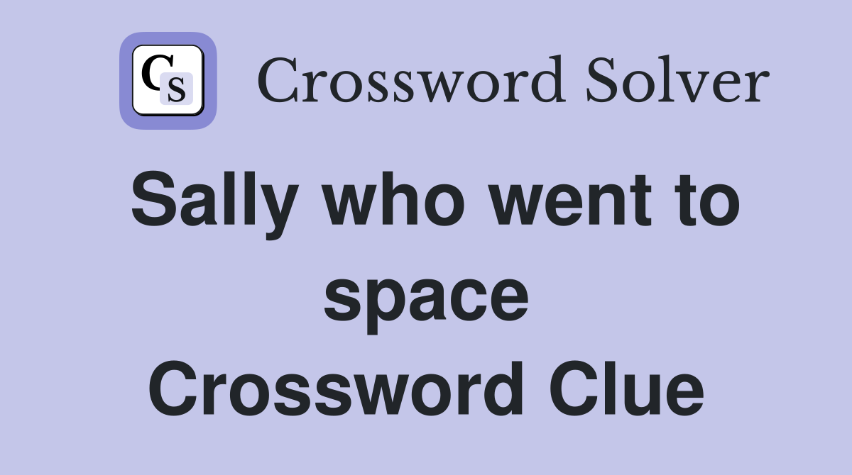 Sally who went to space Crossword Clue