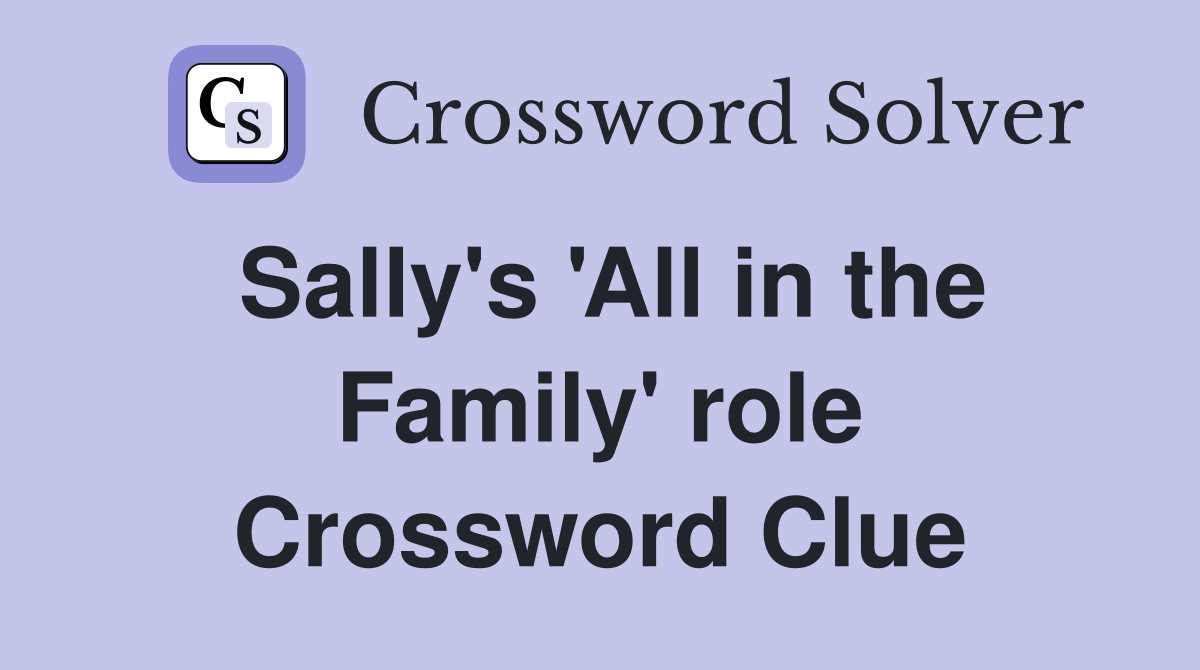 Sally's 'All in the Family' role Crossword Clue