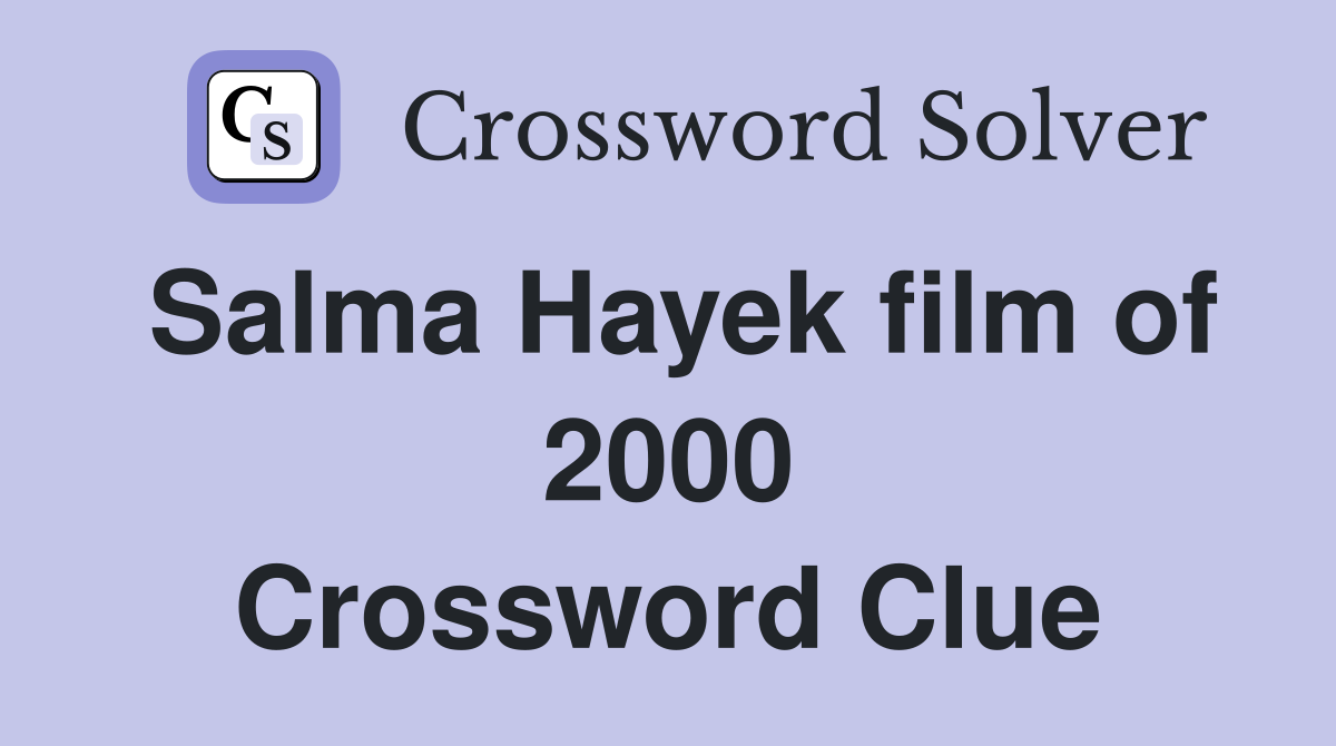Salma Hayek film of 2000 Crossword Clue