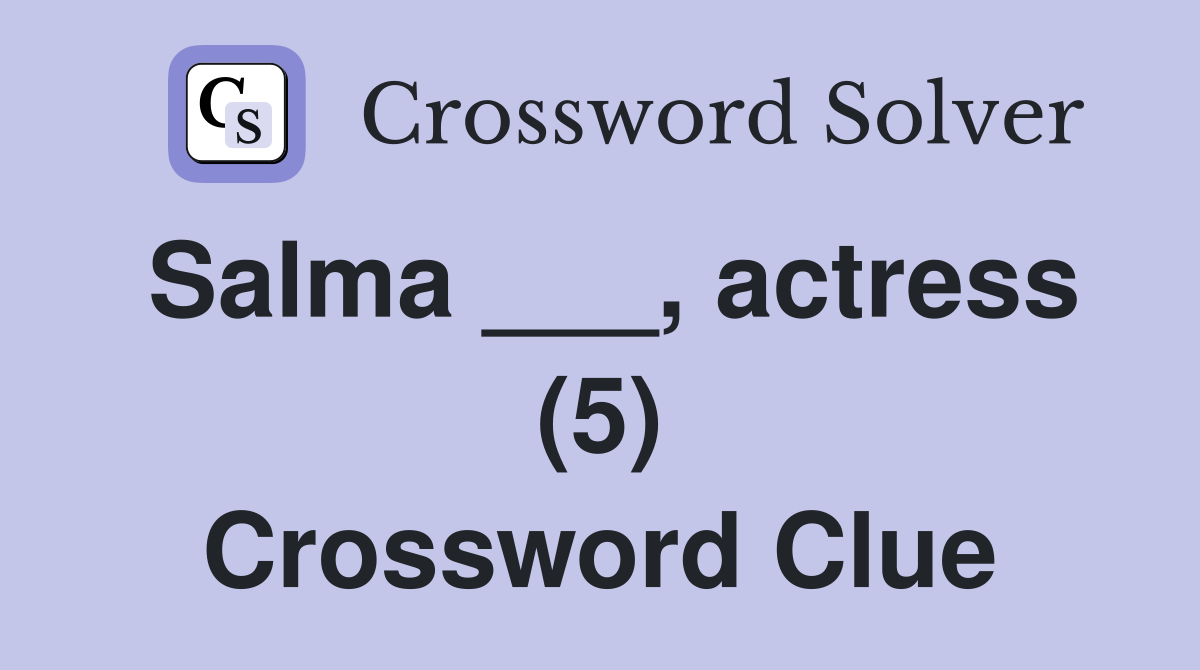 Salma ___, actress (5) Crossword Clue