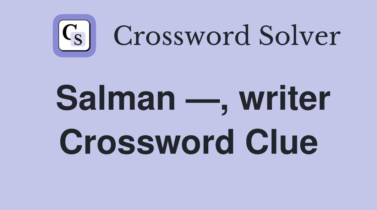 Salman —, writer Crossword Clue
