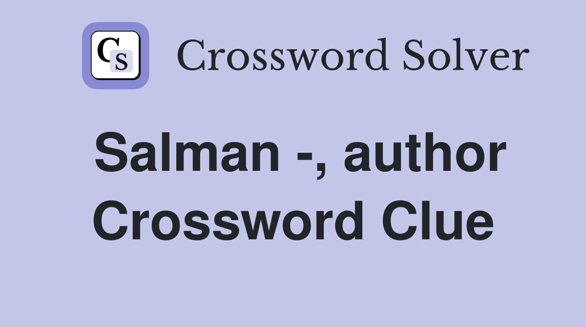 Salman -, author Crossword Clue