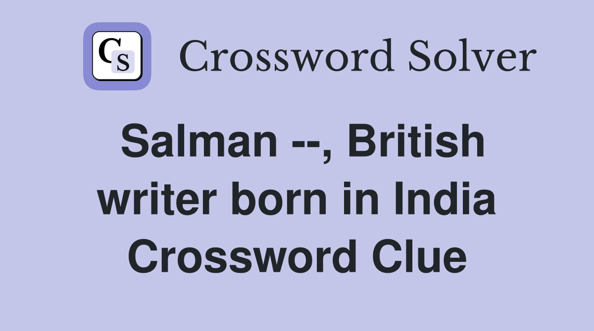 Salman --, British writer born in India Crossword Clue