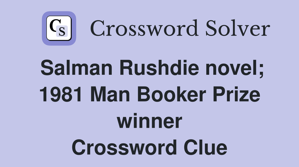Salman Rushdie novel; 1981 Man Booker Prize winner Crossword Clue