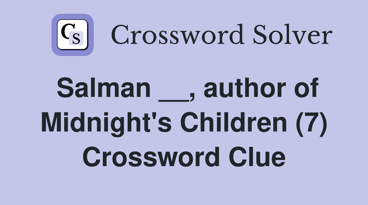 Salman __, author of Midnight's Children (7) Crossword Clue