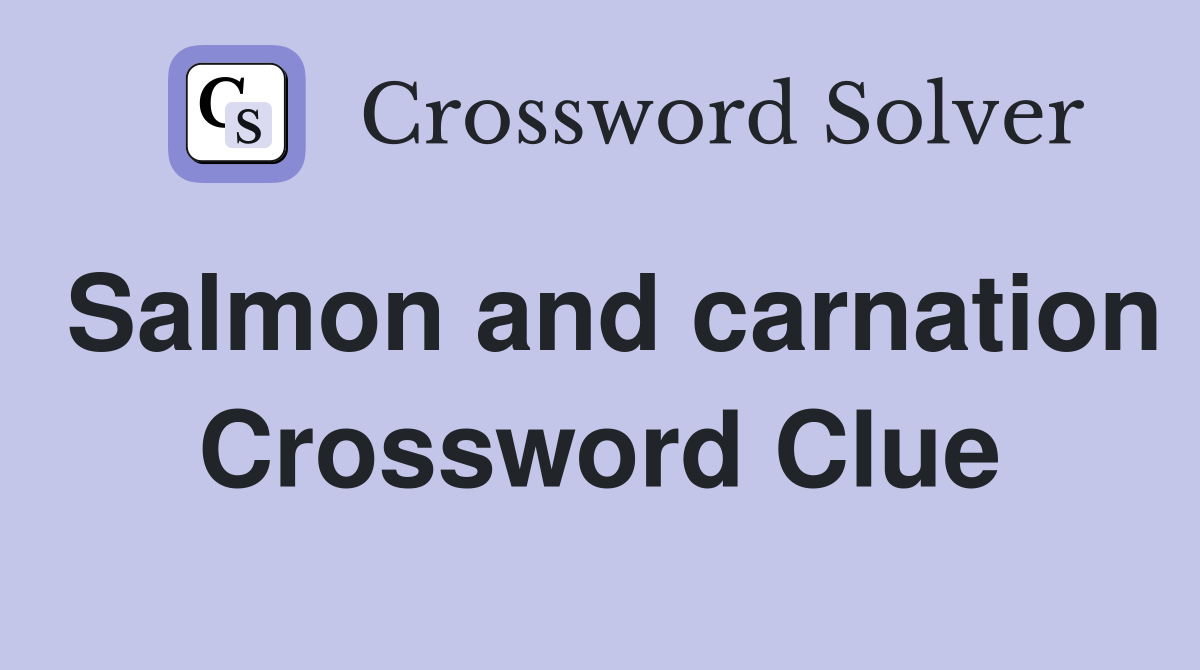 Salmon and carnation Crossword Clue