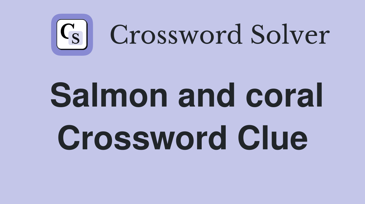Salmon and coral Crossword Clue