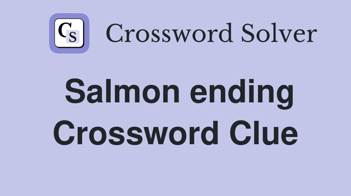 Salmon ending Crossword Clue