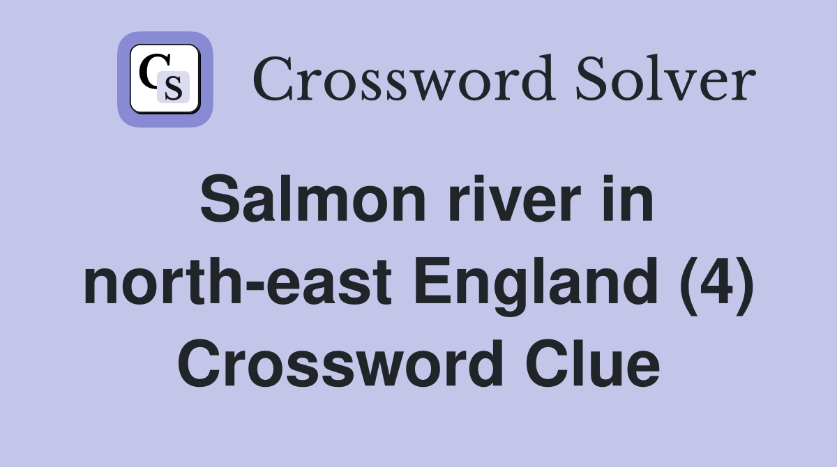 Salmon river in north-east England (4) Crossword Clue