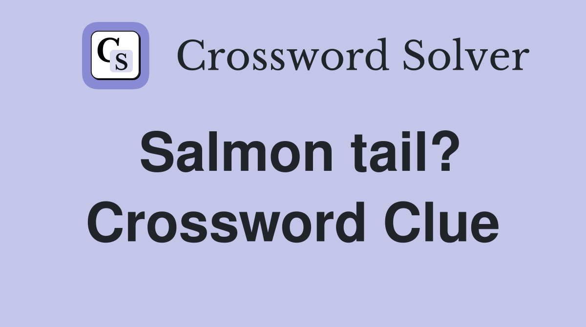 Salmon tail? Crossword Clue
