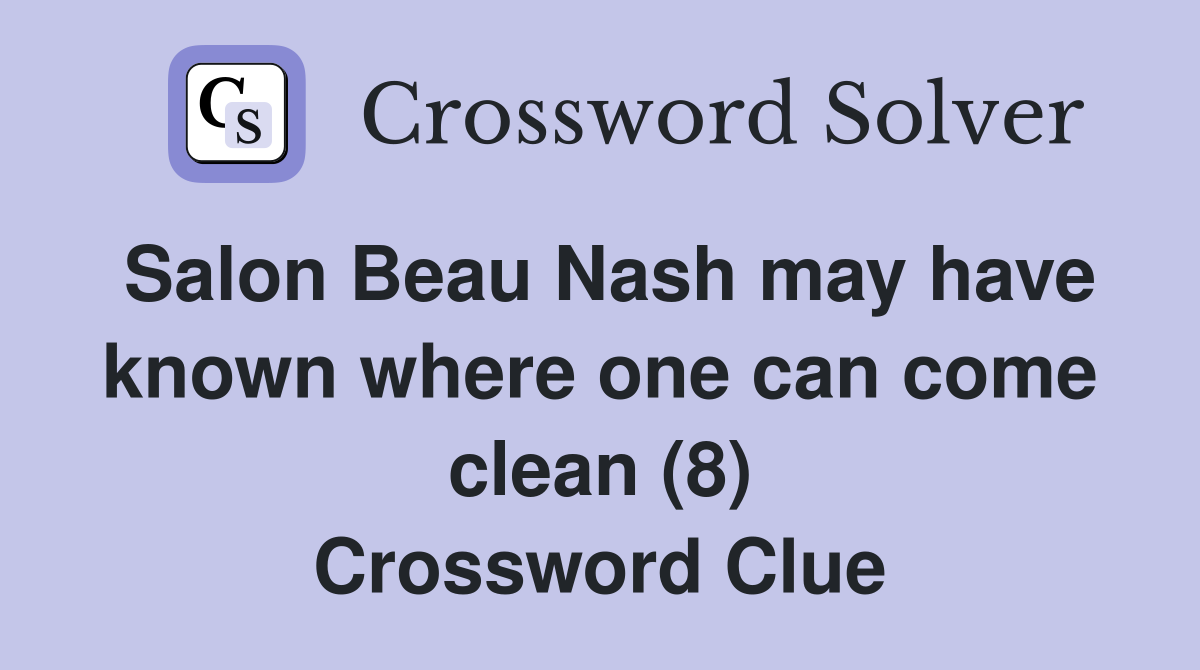 Salon Beau Nash may have known where one can come clean (8) Crossword Clue