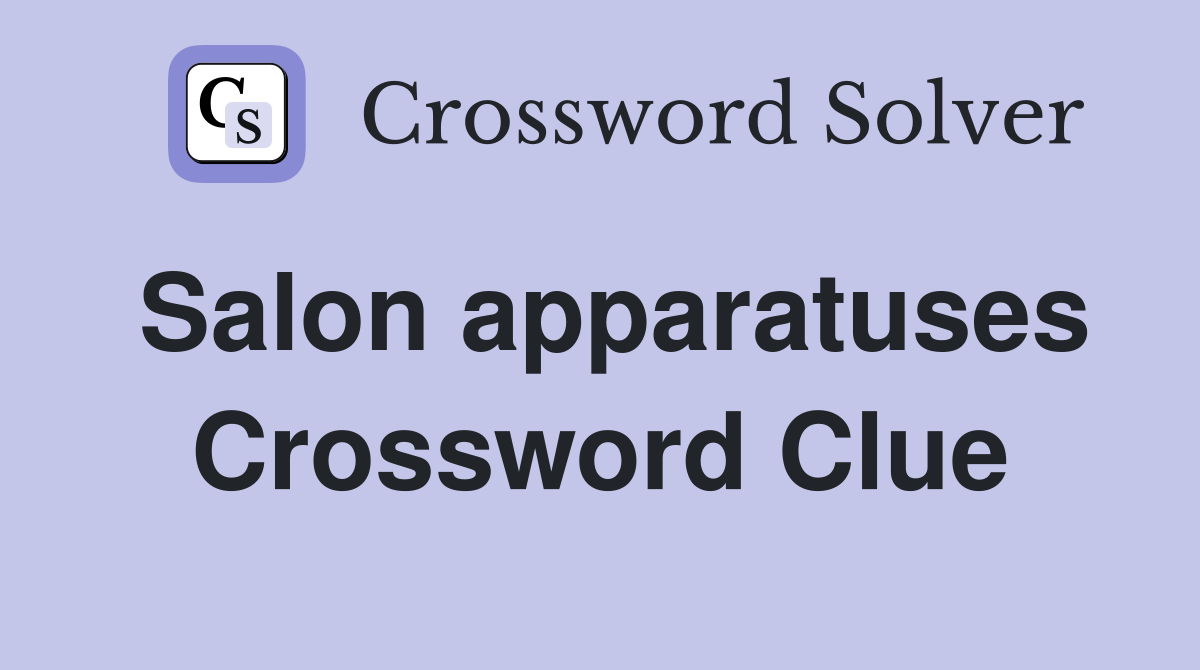 Salon apparatuses Crossword Clue