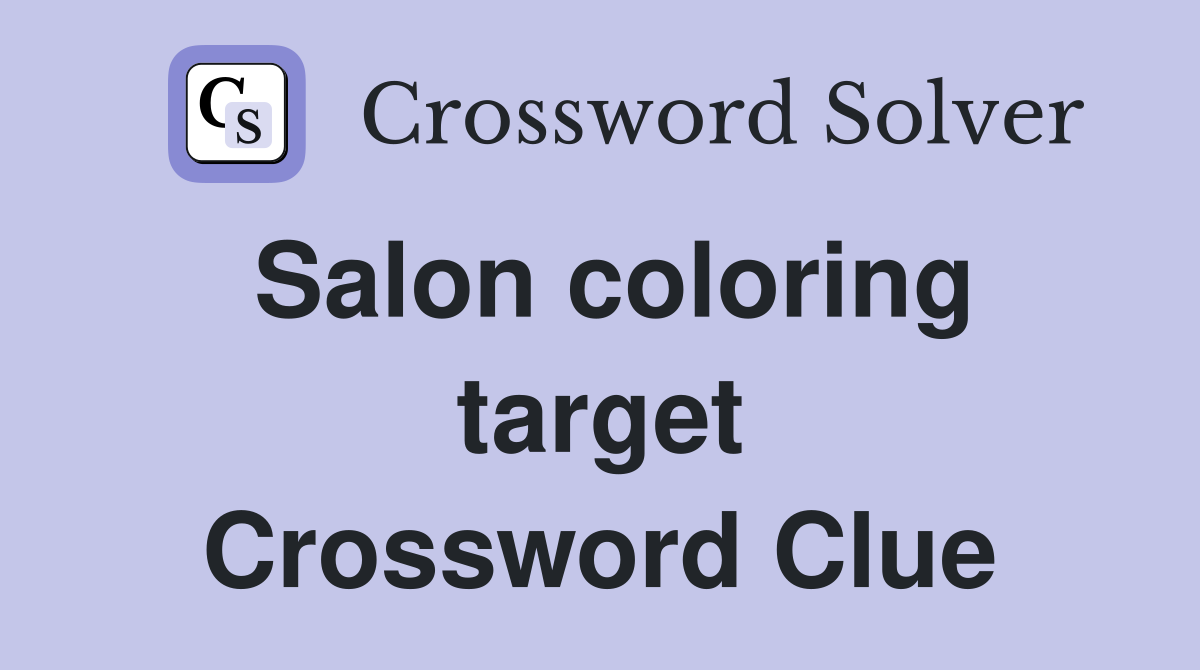 Salon coloring target Crossword Clue