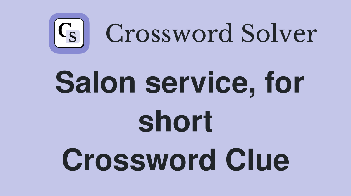 Salon service, for short Crossword Clue