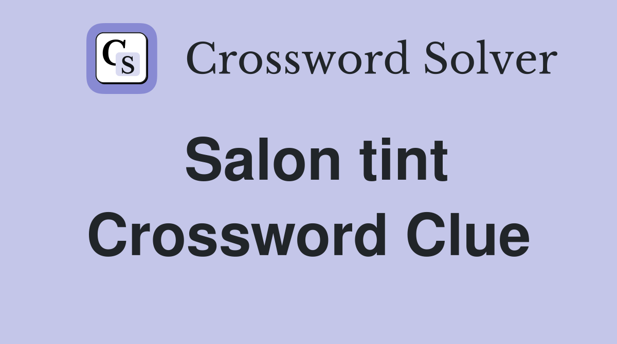 Salon tint Crossword Clue